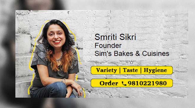 Smriti Sikri of Sim's Bakes and Cuisines